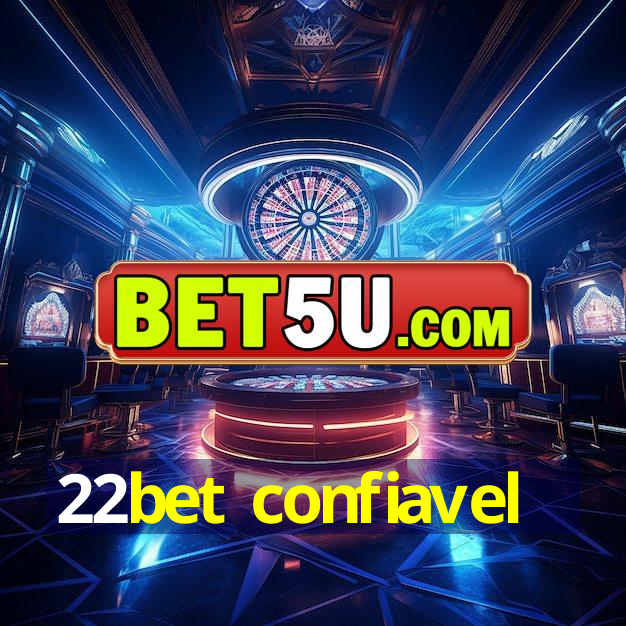 22bet confiavel